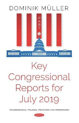 Key Congressional Reports for July 2019: Part V