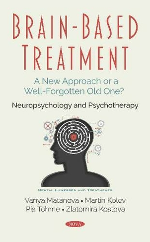 Brain-Based Treatment: A New Approach or a Well-Forgotten Old One? Neuropsychology and Psychotherapy