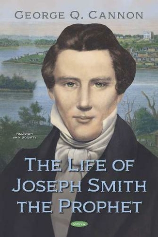 The Life of Joseph Smith the Prophet