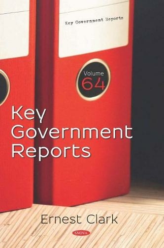Key Government Reports. Volume 64: Volume 64