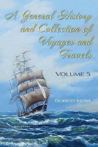 A General History and Collection of Voyages and Travels: Volume 5