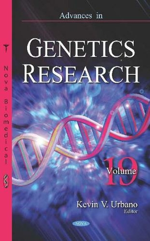 Advances in Genetics Research: Volume 19