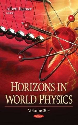 Horizons in World Physics: Volume 303