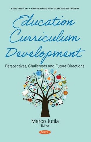 Education Curriculum Development: Perspectives, Challenges and Future Directions