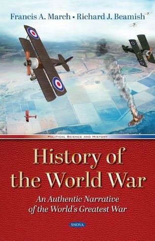 History of the World War: An Authentic Narrative of the World's Greatest War