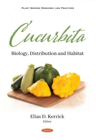 Cucurbita: Biology, Distribution and Habitat