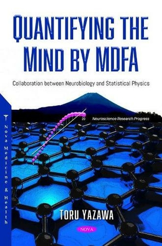Quantifying the Mind by MDFA: Collaboration between Neurobiology and Statistical Physics