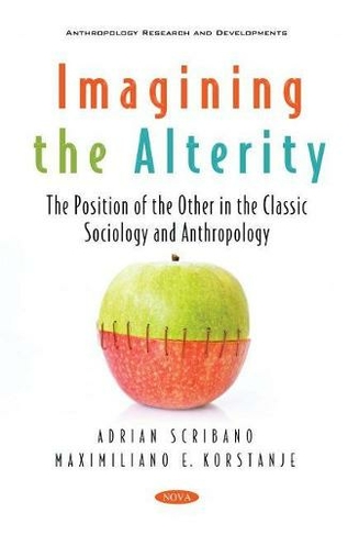 Imagining the Alterity: The Position of the Other in the Classic Sociology and Anthropology