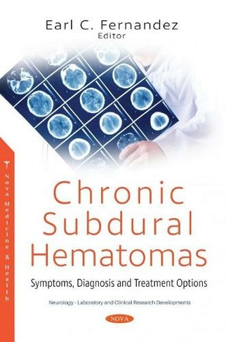 Chronic Subdural Hematomas: Symptoms, Diagnosis and Treatment Options
