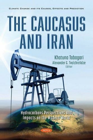 The Caucasus and Iran: Hydrocarbons Perspectives and Impacts on the Modern World