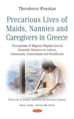 Precarious Lives of Maids, Nannies and Caregivers in Greece: Perceptions of Migrant Filipina Live-in Domestic Workers on Labour, Community Associations and Healthcare