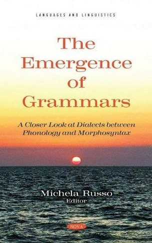 The Emergence of Grammars: A Closer Look at Dialects between Phonology and Morphosyntax