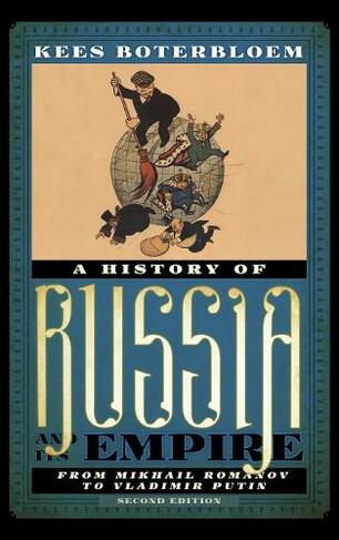 A History of Russia and Its Empire: From Mikhail Romanov to Vladimir Putin (Second Edition)