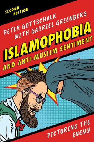 Islamophobia and Anti-Muslim Sentiment: Picturing the Enemy (Second Edition)