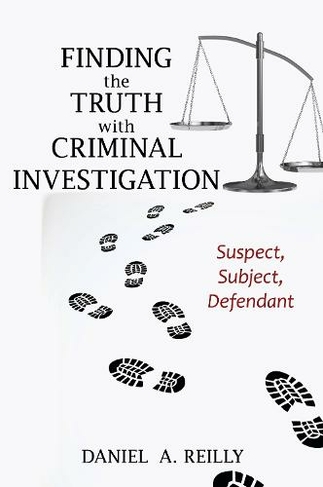 Finding the Truth with Criminal Investigation: Suspect, Subject, Defendant
