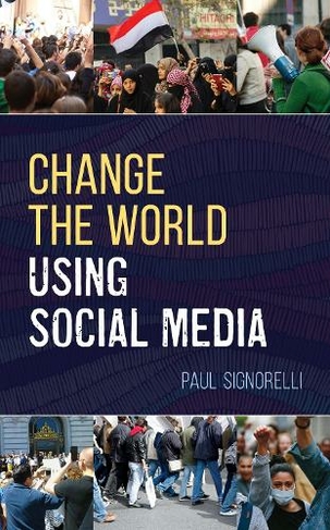Change the World Using Social Media: (LITA Guides)