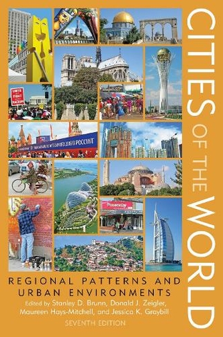 Cities of the World: Regional Patterns and Urban Environments (Seventh Edition)