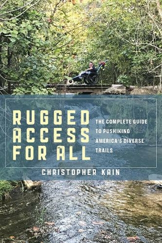 Rugged Access for All: A Guide for Pushiking America's Diverse Trails with Mobility Chairs and Strollers