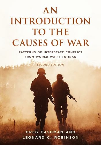An Introduction to the Causes of War: Patterns of Interstate Conflict from World War I to Iraq (Second Edition)