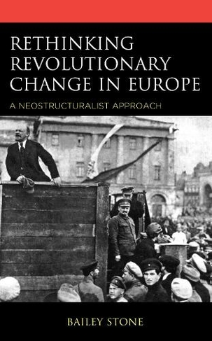 Rethinking Revolutionary Change in Europe: A Neostructuralist Approach