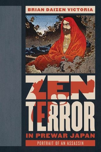 Zen Terror in Prewar Japan: Portrait of an Assassin (Asian Voices)