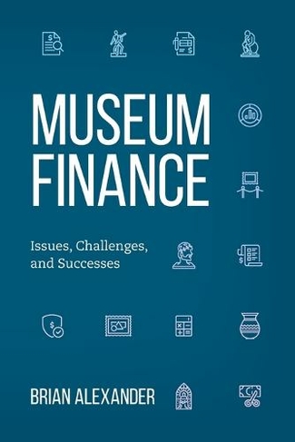 Museum Finance: Issues, Challenges, and Successes (American Alliance of Museums)