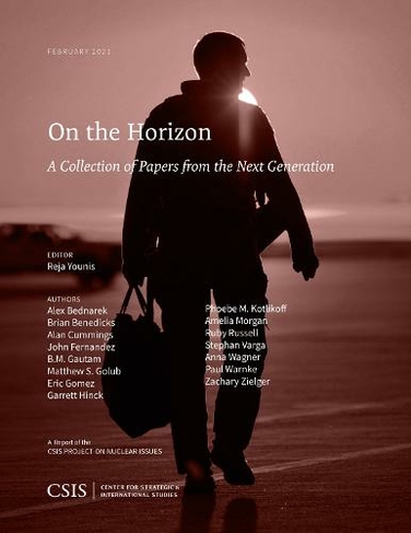 On the Horizon: A Collection of Papers from the Next Generation (CSIS Reports)