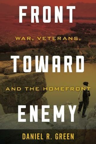 Front toward Enemy: War, Veterans, and the Homefront