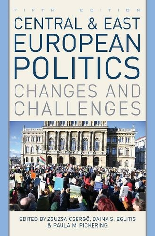 Central and East European Politics: Changes and Challenges (Fifth Edition)
