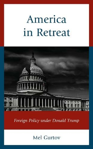 America in Retreat: Foreign Policy under Donald Trump (World Social Change)