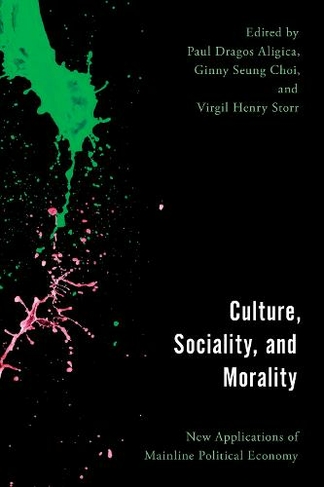 Culture, Sociality, and Morality: New Applications of Mainline Political Economy (Economy, Polity, and Society)