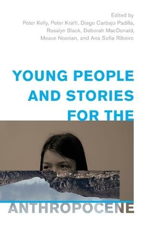 Young People and Stories for the Anthropocene: (Children and Young People in the Anthropocene)