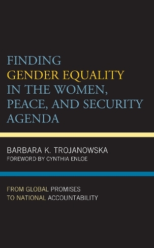 Finding Gender Equality in the Women, Peace, and Security Agenda: From Global Promises to National Accountability (Feminist Studies on Peace, Justice, and Violence)