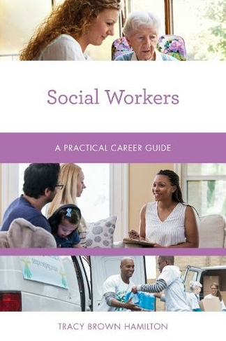 Social Workers: A Practical Career Guide (Practical Career Guides)