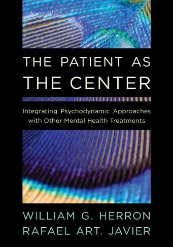 The Patient as the Center: Integrating Psychodynamic Approaches with Other Mental Health Treatments