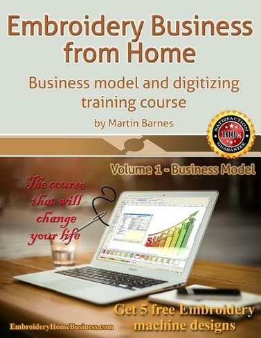 Embroidery Business from Home: Business Model and Digitizing Training Course (Embroidery Business from Home 1)