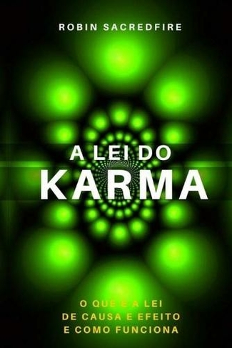 A Lei do Karma: O Que e a Lei de Causa e Efeito e Como Funciona