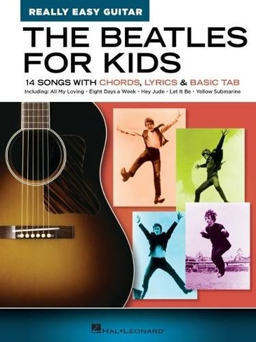 The Beatles for Kids - Really Easy Guitar Series: 14 Songs with Chords, Lyrics & Basic Tab