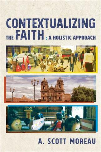 Contextualizing the Faith: A Holistic Approach
