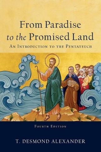 From Paradise to the Promised Land: An Introduction to the Pentateuch (4th Edition)