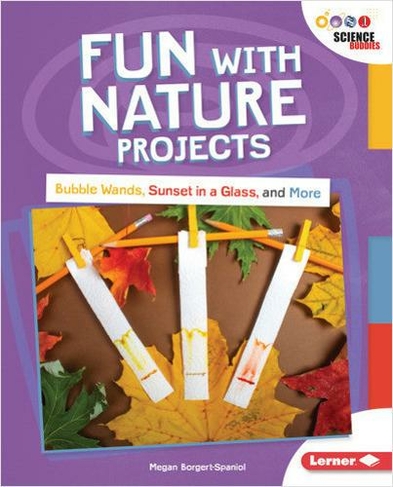 Fun with Nature Projects: Bubble Wands, Sunset in a Glass, and More