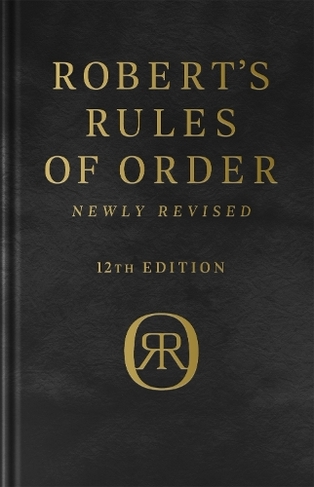 Robert's Rules of Order Newly Revised, Deluxe 12th edition