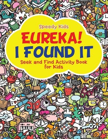 Eureka! I Found It - Seek and Find Activity Book for Kids