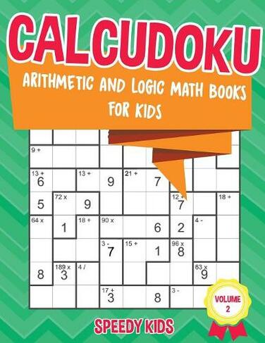 Calcudoku: Arithmetic and Logic Math Books for Kids - Volume 2