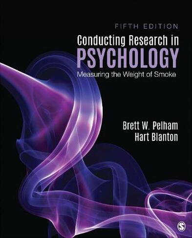 Conducting Research in Psychology: Measuring the Weight of Smoke (5th Revised edition)