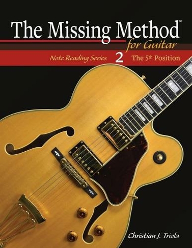 The Missing Method for Guitar: The 5th Position (The Missing Method for Guitar Note Reading 2)