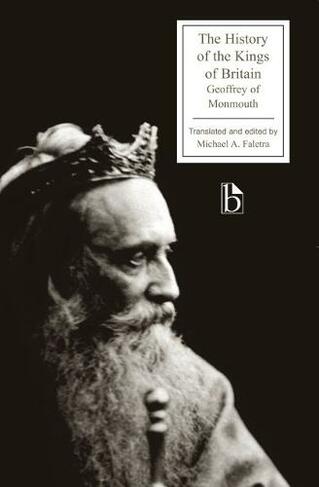 The History of the Kings of Britain: (Broadview Editions)