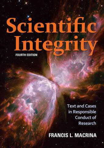 Scientific Integrity: Text and Cases in Responsible Conduct of Research (ASM Books 4th edition)