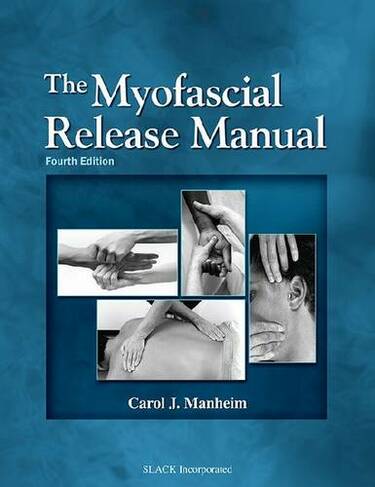 The Myofascial Release Manual: (4th Revised edition)