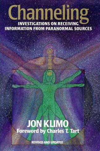 Channeling: Investigations on Receiving Information from Paranormal Sources, Second Edition